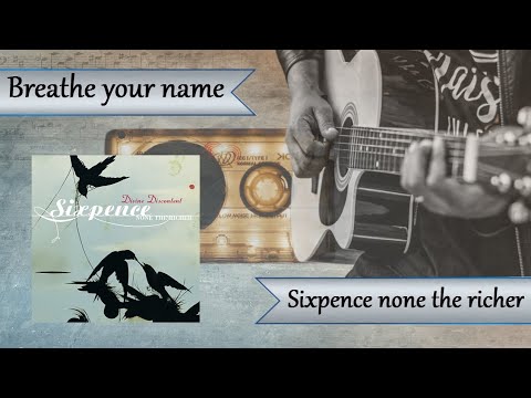 Breathe Your Name - Six Pence None The Richer