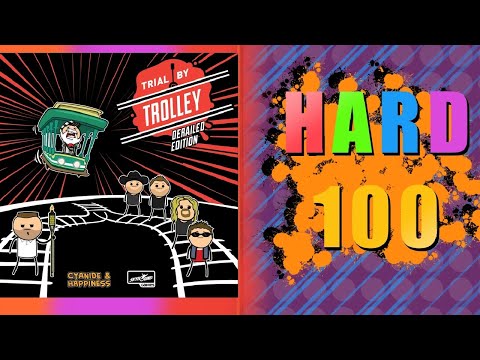 The Hard 100: Trial by Trolley: Derailed Edition