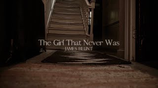 Musik-Video-Miniaturansicht zu The Girl That Never Was Songtext von James Blunt