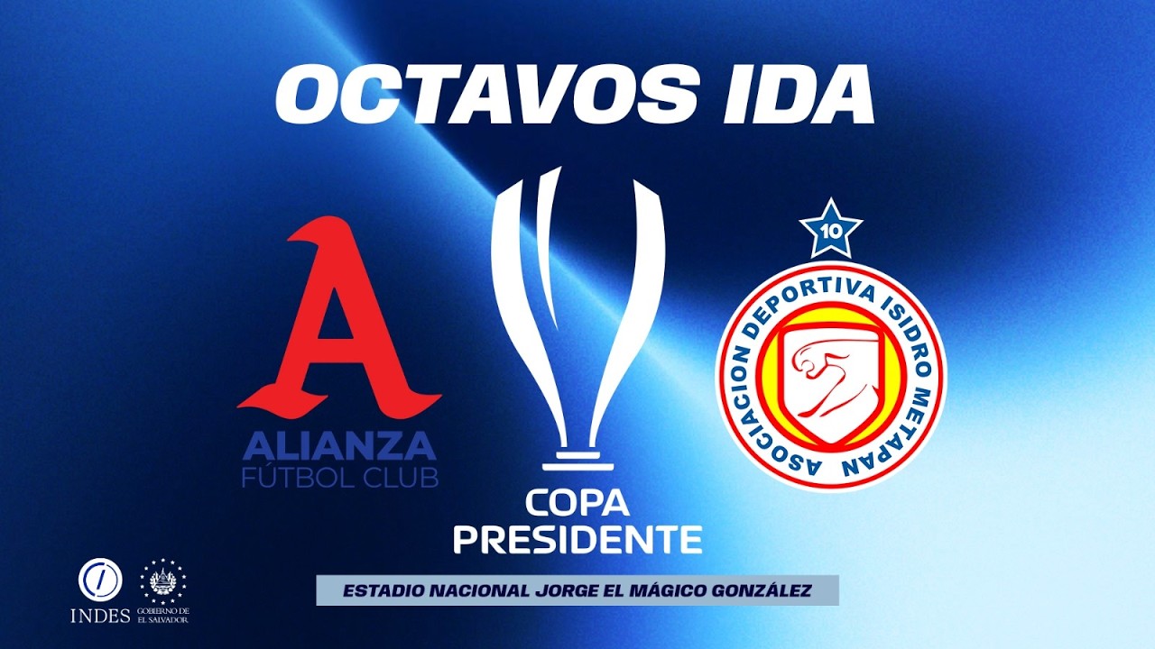 Alianza vs Metapán - OCTAVOS DE FINAL - Copa Presidente