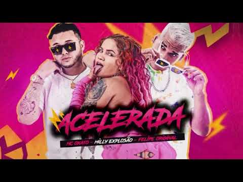 🟣 FELIPE ORIGINAL,  MILLY EXPLOSÃO,  MC OXATO - ACELERADA