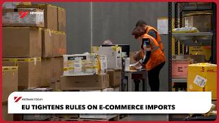 EU tightens rules on e-commerce imports | Vietnam Today