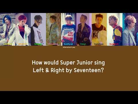 How would Super Junior sing Left & Right by Seventeen?