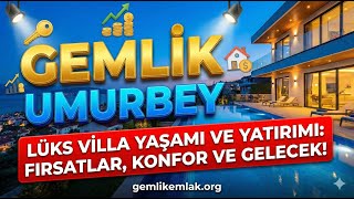 Umurbey Lüks Villa Yaşamı ve Yatırımı| Gemlik Emlak Gayrimenkul Ofisi