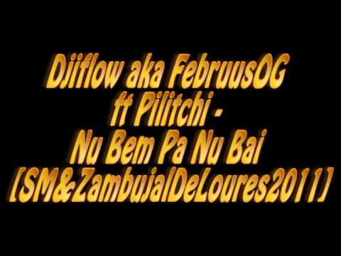 Djiflow ft Pilitchi - Nu Bem Pa Nu Bai [SM&ZambujalDeLoures2011]