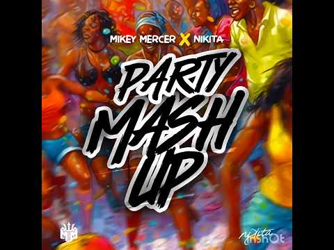 PARTY MASH UP(Crop Over 2023)- MIKEY MERCER X NIKITA