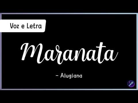 MARANATA - Alugiana | Voz e Letra