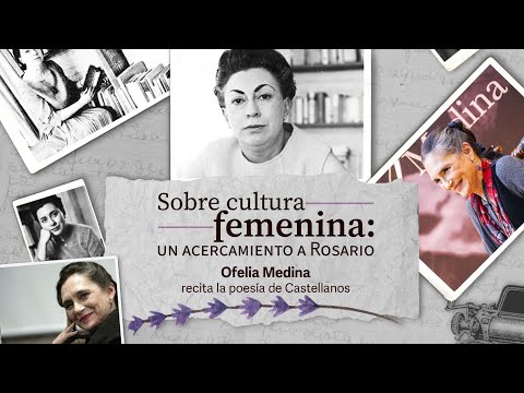Sobre cultura femenina: Un acercamiento a Rosario | Ep 7 Ofelia Medina recita poesía de Castellanos