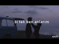 Köfn Bi Tek Ben Anlarım Slowed Reverb