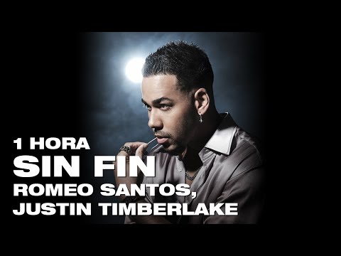 Romeo Santos, Justin Timberlake- Sin Fin (1 hora/1 hour loop Official)