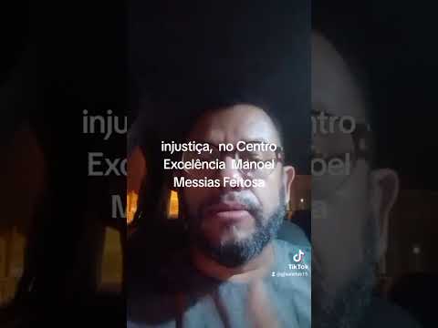 injustiça no Centro de Excelência Manoel Messias Feitosa Em nossa Senhora da Glória,  Sergipe