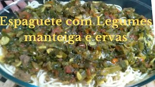 Espaguete com Legumes manteiga e ervas