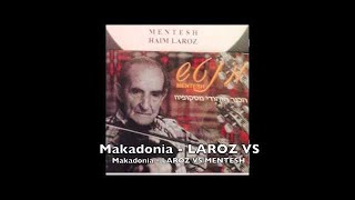 Makadonia - LAROZ VS MENTESH