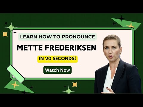 Learn how to pronounce Mette Frederiksen (English Pronunciation)? - Pronounce Names