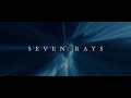 Seven Rays Part 1