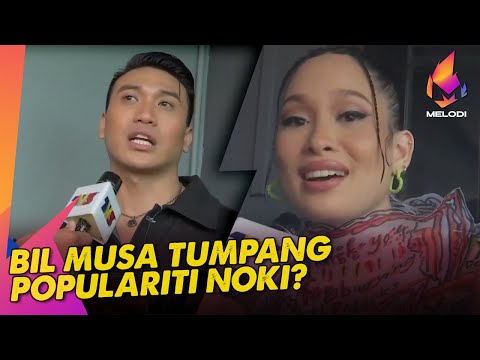 Bil Musa Tumpang Populariti Noki? | Melodi (2022)
