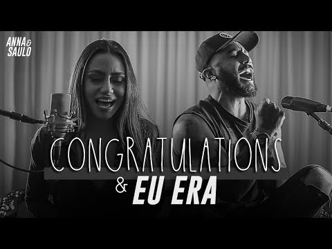 Anna e Saulo (Mashup Congratulations/ Eu era)