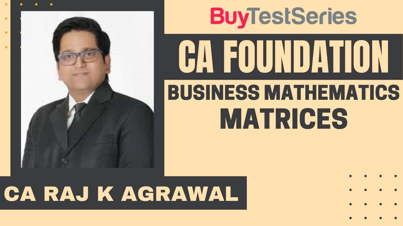 CA Foundation Business Mathematics, Logical Reasoning & Statistics Matrices by CA Raj K Agrawal