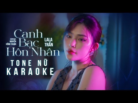 [KARAOKE TONE NỮ] CANH BẠC HÔN NHÂN - LALA TRẦN x NGUYỄN HỒNG THUẬN | Đời Người Con Gái Một Bước...