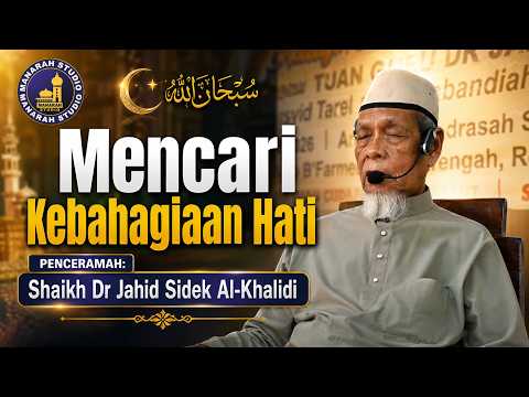 Mencari Kebahagiaan Hati - Tuan Guru Shaikh Dr Jahid Sidek Al-Khalidi