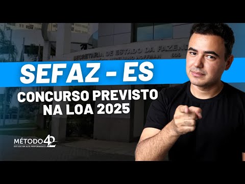SEFAZ ES - CR zerado para Auditor Fiscal e concurso previsto na LOA 2025