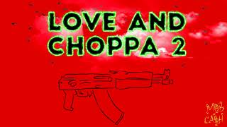 MOB CA$H - LOVE AND CHOPPA PT. 2