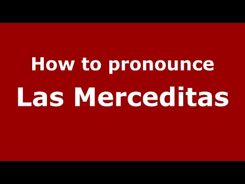 How to pronounce Las Merceditas (Mexico/Mexican Spanish) - PronounceNames.com