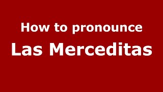 How to pronounce Las Merceditas