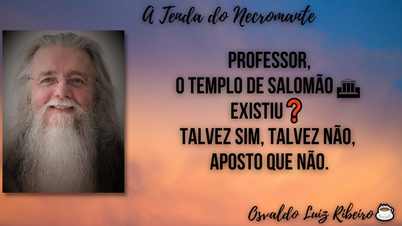 298. Professor, o Templo de Salomão 🏛 existiu❓ Talvez sim, talvez não, aposto que não.