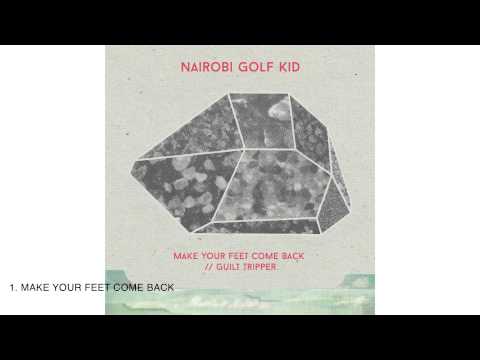 Nairobi Golf Kid - Make Your Feet Come Back