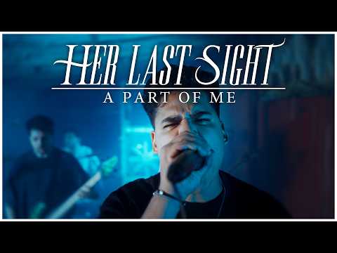 Her Last Sight - "A Part Of Me" | (Official Music Video)