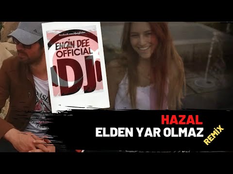 Hazal feat Dj Engin Dee - Elden Yar Olmaz / Remix Versiyon