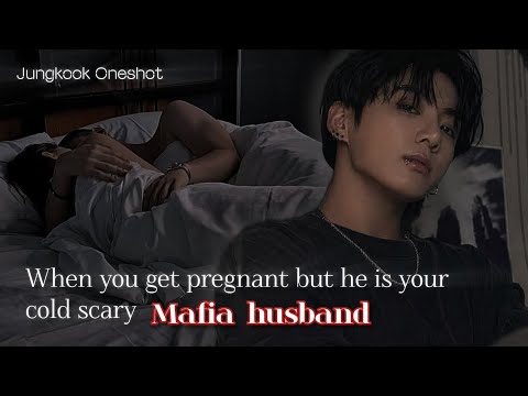 When you get pregnant but he is your cold scary Mafia husband • Jeon Jungkook FF [Oneshot]