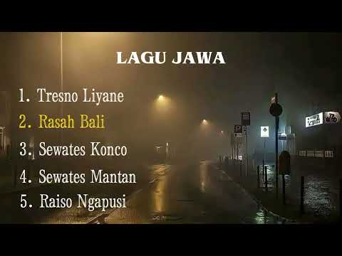 LAGU JAWA | TRESNO LIYANE | RASAH BALI | SEWATES KONCO | SEWATES MANTAN | RAISO NGAPUSI |