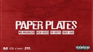 Mr. Mauricio - Paper Plates ft. Rick Ross, Troy Ave, Yo Gotti