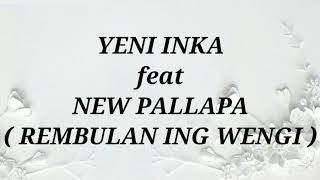 Download lagu YENI INKA ft NEW PALLAPA _ REMBULAN ING WENGI Lirik mp3 Download lagu YENI INKA ft NEW PALLAPA _ REMBULAN ING WENGI Lirik mp3