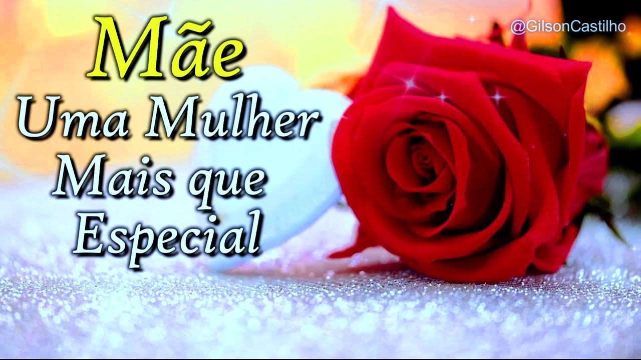 Mãe - Mulher Mais Que Especial! Linda Mensagem