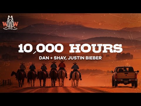 dan + shay, justin bieber - 10,000 hours (lyrics)