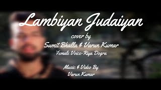 Lambiyan Judaiyan | Bilal Saeed | COVER | Sumit Bhalla &amp; Varun Kumar