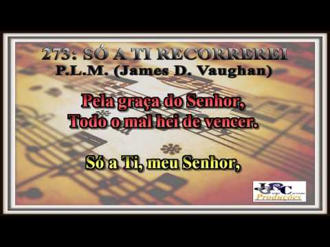Harpa Cristã - 273   Só a Ti Recorrerei Karaoke/playback