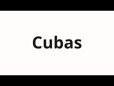 How to pronounce Cubas