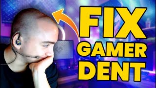 GAMER DENT Not with THIS!