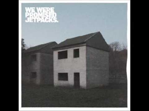 We were promised Jetpacks - Ships With Holes Will Sink