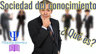¿Qué es la sociedad del conocimiento ?