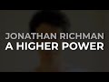 Jonathan Richman - A Higher Power (Official Audio)