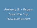 Anthony B - Reggae Gone Pon Top