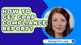 How To Get CPAP Compliance Report? - CountyOffice.org