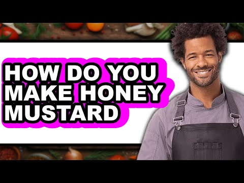How Do You Make Honey Mustard (Easy Method)