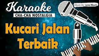 Download lagu Karaoke KUCARI JALAN TERBAIK - Pance Pondaag ( Cha-Cha Version ) mp3
