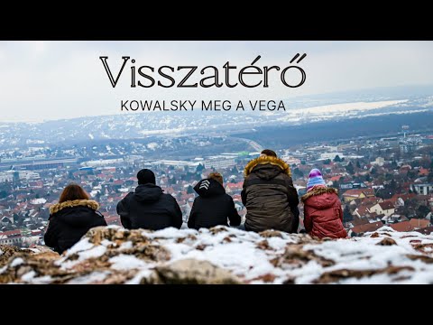 KOWALSKY MEG A VEGA – VISSZATÉRŐ (Official)